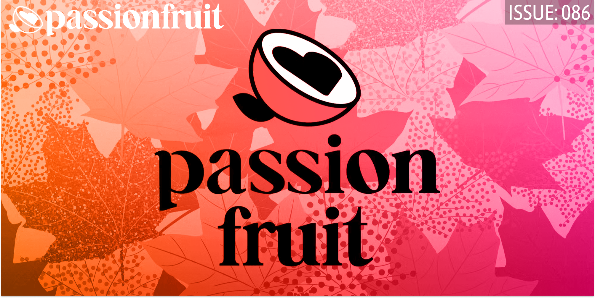 🍂 Passionfruit’s Top Five Stories of the Fall