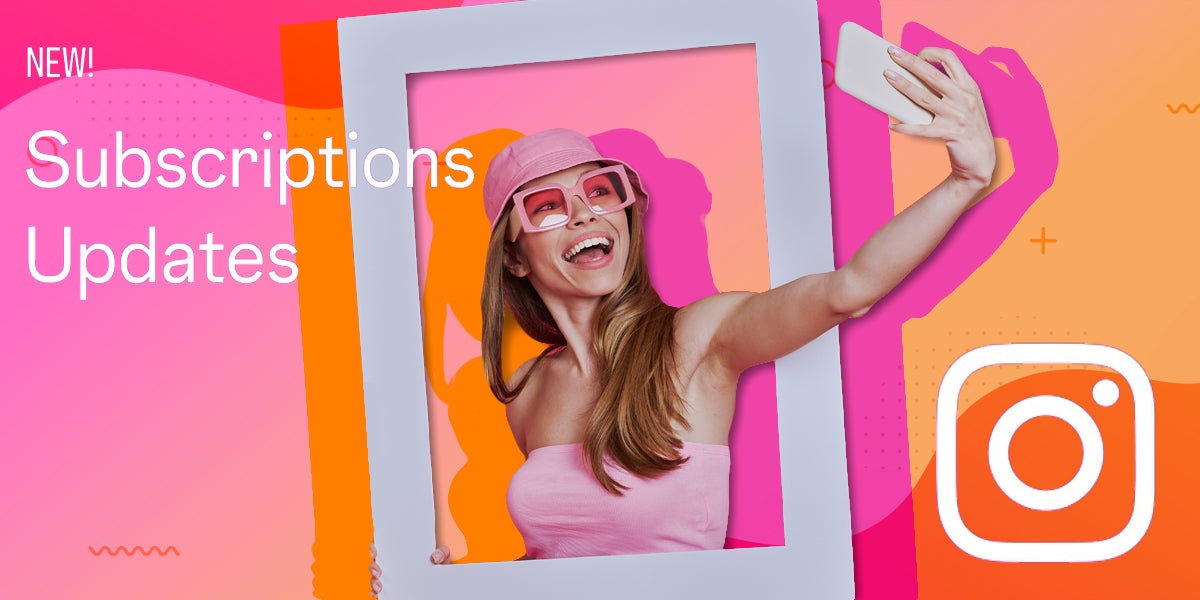Instagram Announces Slew of Subscriptions Updates