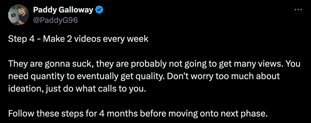 paddy galloway - how to grow a youtube channel - tweet saying Make two videos every week
