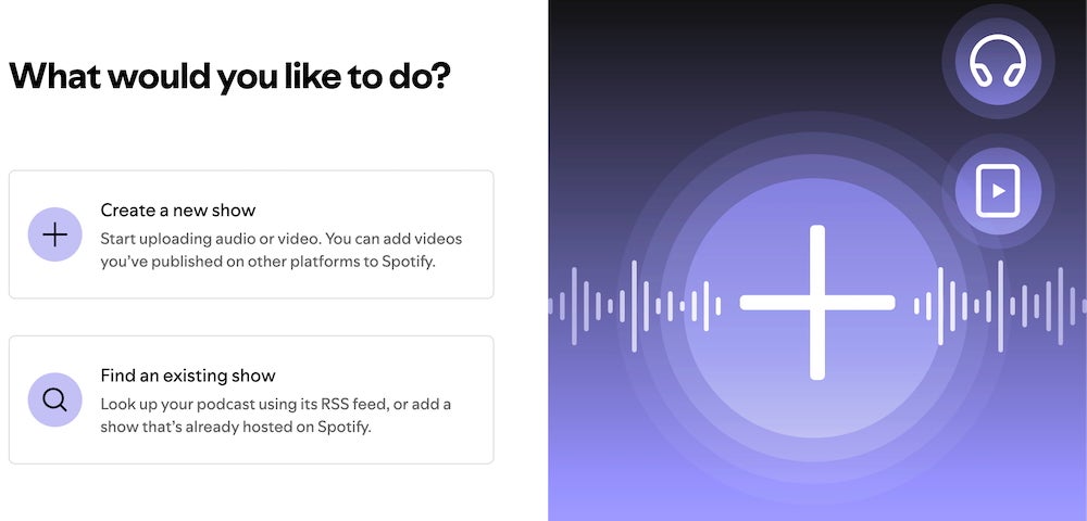 How to start a podcast on Spotify - do you want to start a new show or move an existing podcast to spotify