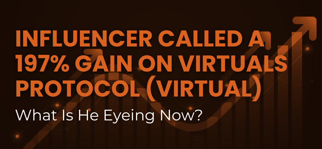 Influencer Called a 197% Gain on Virtuals Protocol (VIRTUAL) – What Is He Eyeing Now?