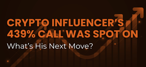 Crypto Influencer’s 439% Call Was Spot On—What’s His Next Move?