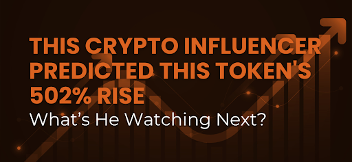This Crypto Influencer Predicted This Token’s 502% Rise —What’s He Watching Next?