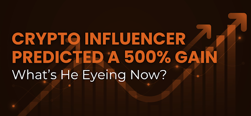 Crypto Influencer Predicted a 500% Gain—What’s He Eyeing Now?