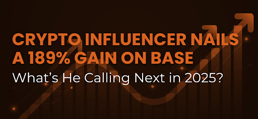 Crypto Influencer Nails a 189% Gain on BASE—What’s He Calling Next in 2025?